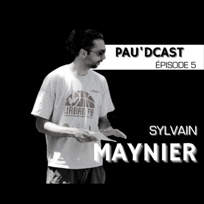 SAISON 1 - EP #5 / Sylvain MAYNIER - Urban PB