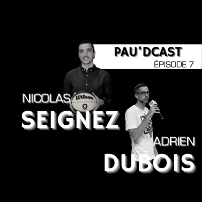 SAISON 1 - EP #7 / Adrien DUBOIS et Nicolas SEIGNEZ - FFBB episode artwork