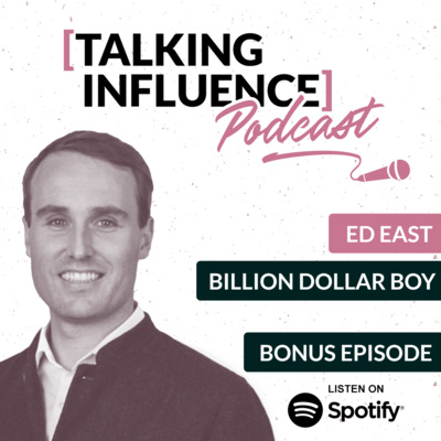 Talking Influence with: Ed East (Bonus Episode)