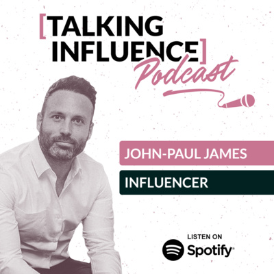 Talking Influence with: John Paul-James