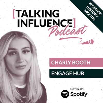 Talking Influence with: Charly Booth