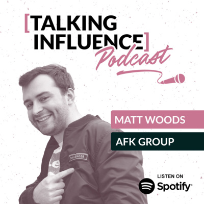 Talking Influence with: Matt Woods