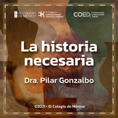 La historia necesaria: ¿Cuándo se inició el relato de la historia? por Pilar Gonzalbo episode artwork
