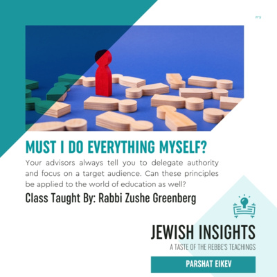Torah Class - Eikev: Must I Do Everything Myself?