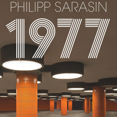 Cliocast #15: Philipp Sarasin: 1977. Eine kurze Geschichte der Gegenwart