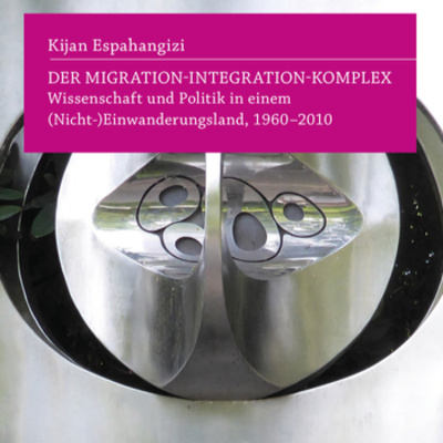 Cliocast #20: Kijan Espahangizi - Der Migration-Integration-Komplex