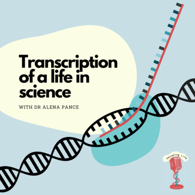 Transcription of a Life in Science with Dr Alena Pance