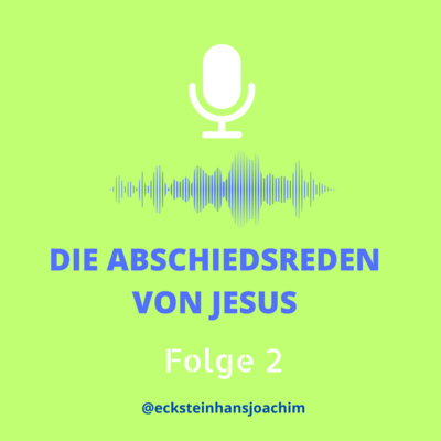 Die Abschiedsreden Jesu (2/7) @ecksteinhansjoachim