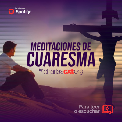 Meditación de Cuaresma 04 (Salvar lo perdido) - Podcast #004 - Charlas CAT episode artwork