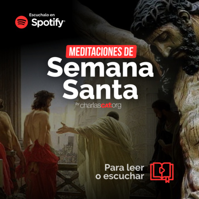 Meditación de Semana Santa - Martes Santo (Ante Pilato: Jesucristo Rey) - Podcast #002 - Charlas CAT episode artwork