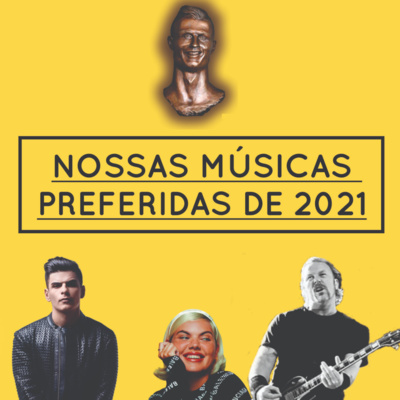 ESPECIAL FIM DE ANO: As músicas que mais ouvimos em 2021 episode artwork