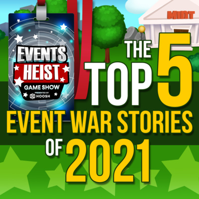 The 5 Best Event War Stories this year from Events Heist 2021