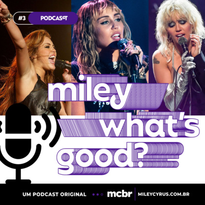 Miley, What's Good? • A podcast on Spotify for Podcasters