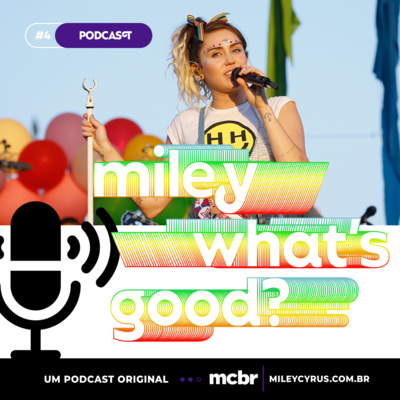 MILEY, WHAT'S GOOD? #04 – Toca uma música pros gays! episode artwork