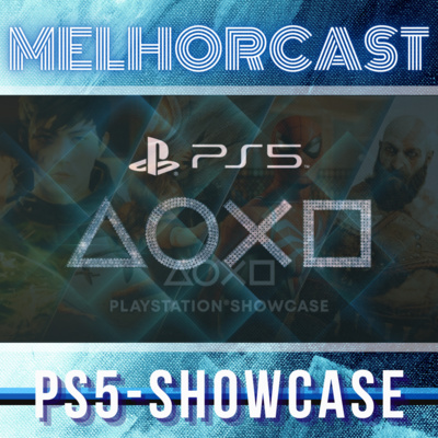 MelhorCast - Ep.19 - PS5-SHOWCASE 09/09/2021 - Tema: Games