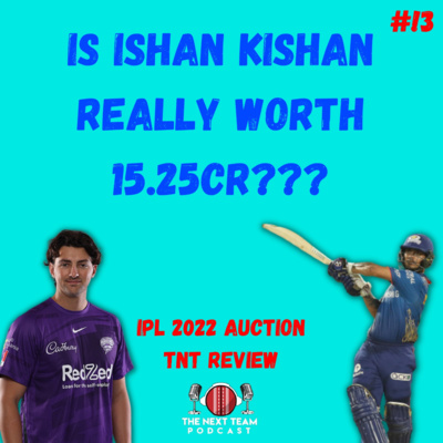 THE AUCTION DISCUSSION: IPL AUCTION 2022 REVIEW [The Next Team Cricket Episode 13] episode artwork