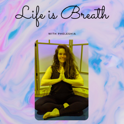 Life is BREATH with Pheleshia: an understanding of how purposeful breathing can change your life!