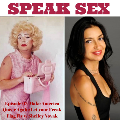 Ep 67: Make America Queer Again: Let Your Freak Flag Fly! Eve Eurydice w drag queen Shelley Novak