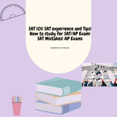 SAT 101| SAT experience and Tips| How to study for SAT/AP Exam| SAT Mistakes| AP Exams  episode artwork