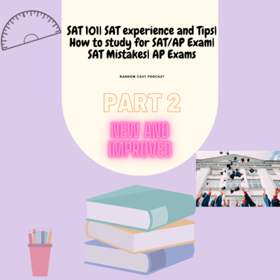 SAT 101| SAT experience and Tips| How to study for SAT/AP Exam| SAT Mistakes| AP Exams|| PART 2 NEW AND IMPROVED episode artwork