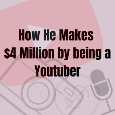 How He Make $4 Million Per Year by Being a Youtuber.