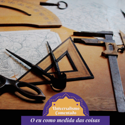 15 - O eu como medida das coisas 15 - O eu como medida das coisas