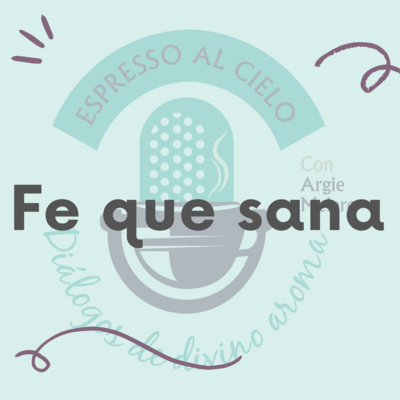 Fe que sana episode artwork