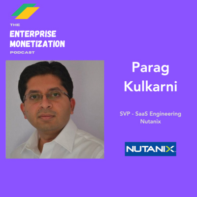 Episode 3: Parag Kulkarni, SVP - SaaS Engineering, Nutanix