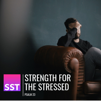 Strength For The Stressed: How to slow down when your life is going too fast (20/1/19)