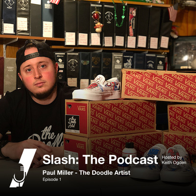 Slash: The Podcast Ep.001 ft. Paul Miller/The Doodle Artist