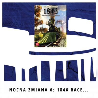 Nocna Zmiana 6: 1846 Race to the Midwest episode artwork