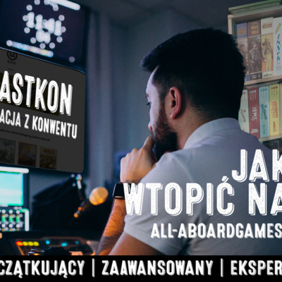 Jak wtopić na all-aboardgames.com. Osiemnastkon udany? episode artwork