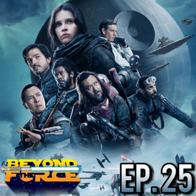 Rogue One: A Star Wars Story (2016) | Beyond the Force Ep. 25 episode artwork