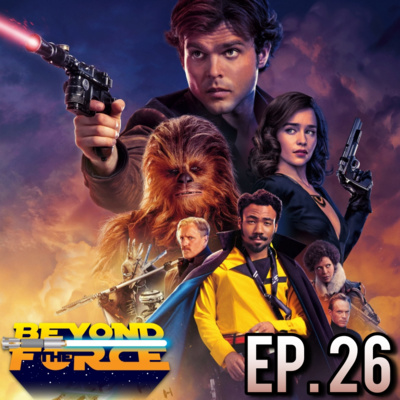 Solo: A Star Wars Story (2018) | Beyond the Force Ep. 26 episode artwork