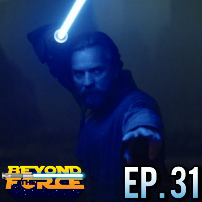 Obi-Wan Kenobi: Part VI (2022) | Beyond the Force Ep. 31 episode artwork