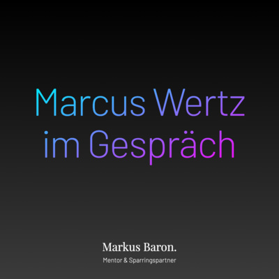 06-Marcus Wertz über "Wie Marketing gute Geschäftsführung in gutes Geschäft übersetzt"