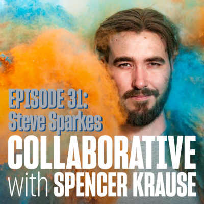 Collaborative With Spencer Krause - E31- Steve Sparkes (Video Game Developer)