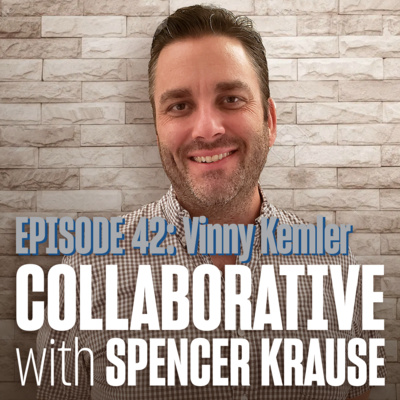 Collaborative With Spencer Krause - E42 - Vinny Kemler (Drone Specialist)