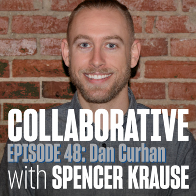 Collaborative with Spencer Krause - E48 - Dan Curhan (Lead Mechanical Engineer)