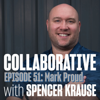 Collaborative with Spencer Krause - E51 - Mark Proud (Robotics Entrepreneur)