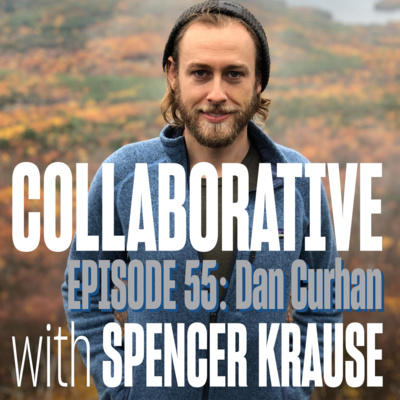 Collaborative with Spencer Krause - E55 - Dan Curhan (Mechanical Engineer)