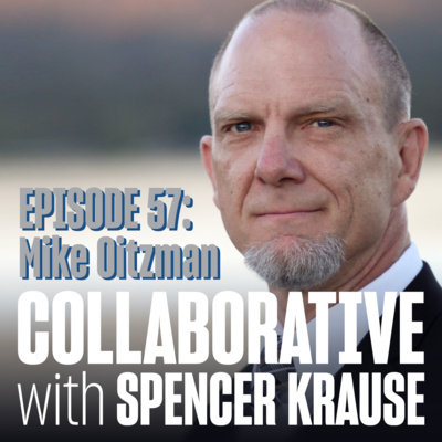 Collaborative with Spencer Krause - E57 - Mike Oitzman (Tech Journalist)
