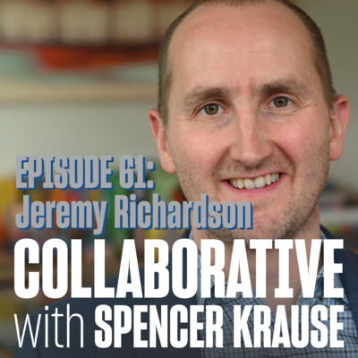 Collaborative with Spencer Krause - E61 - Jeremy Richardson (Educator)