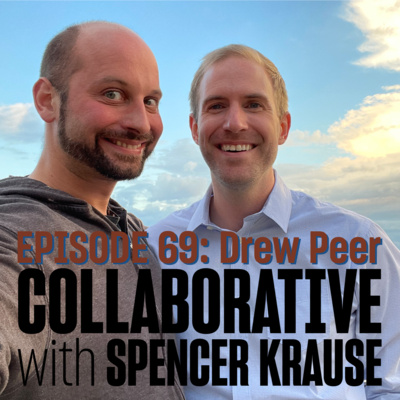 Collaborative with Spencer Krause - E69 - Drew Peer (Engineer Turned Salesman)