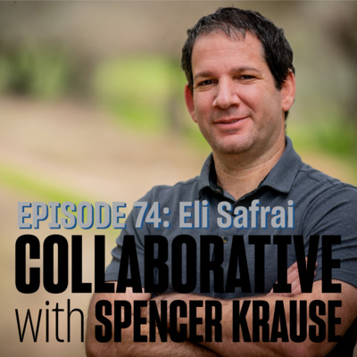Collaborative with Spencer Krause - E74 - Eli Safrai (Physicist and Engineer)