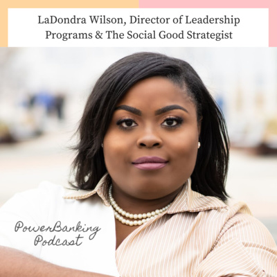 LaDondra Wilson, Director of Leadership Programs & The Social Good Strategist