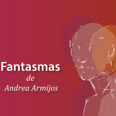 Fantasmas - Andrea Armijos