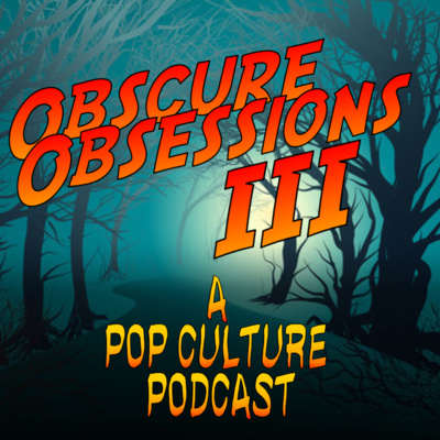 Obscure Obsessions: A Pop Culture Podcast