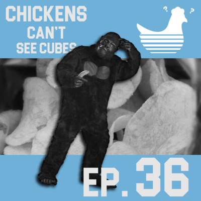 Episode 36: Chickens Can't See the Abominable Welshman