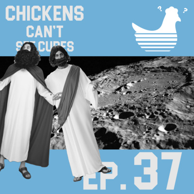 Episode 37: Chickens Can't See the Owner of the Moon